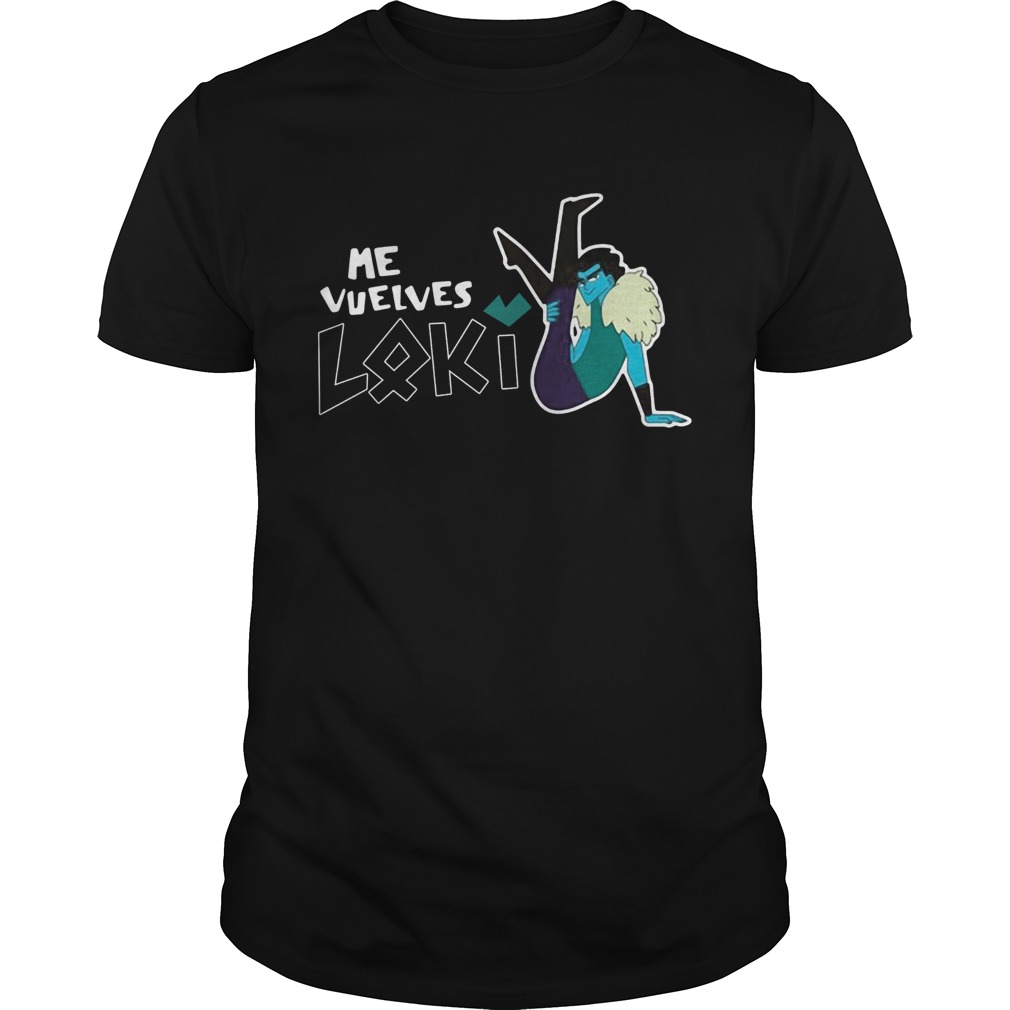Me Vuelves Loki shirt Me Vuelves Loki shirt