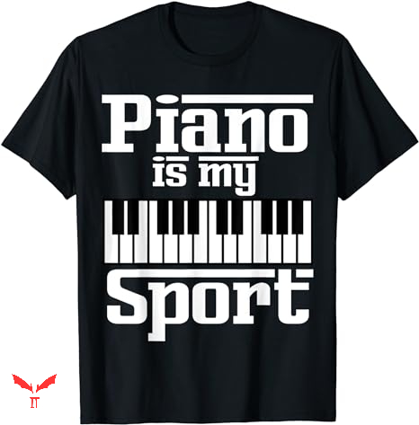 Mezzo Piano T-shirt Piano Is My Sport Funny Mezzo Piano T-shirt Piano Is My Sport Funny