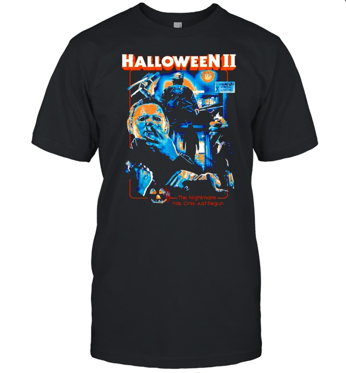 Michael Myers Halloween II the nightmare has only just begun shirt Michael Myers Halloween II the nightmare has only just begun shirt