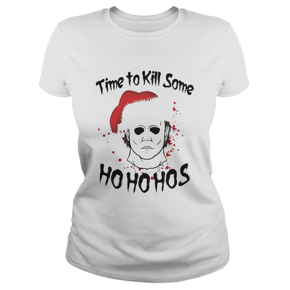 Michael Myers time to kill some Ho ho hos Christmas shirt Michael Myers time to kill some Ho ho hos Christmas shirt
