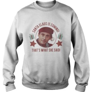 Michael Scott Santa Claus Is Coming Thats What She Said shirt 3