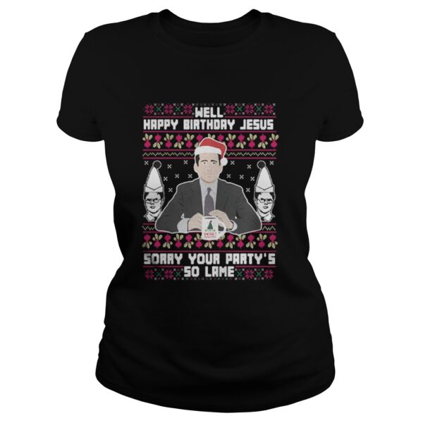 Michael Scott Santa well Jesus sorry your partys so lame shirt