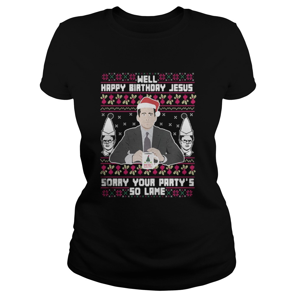 Michael Scott Santa well Jesus sorry your partys so lame shirt Michael Scott Santa well Jesus sorry your partys so lame shirt