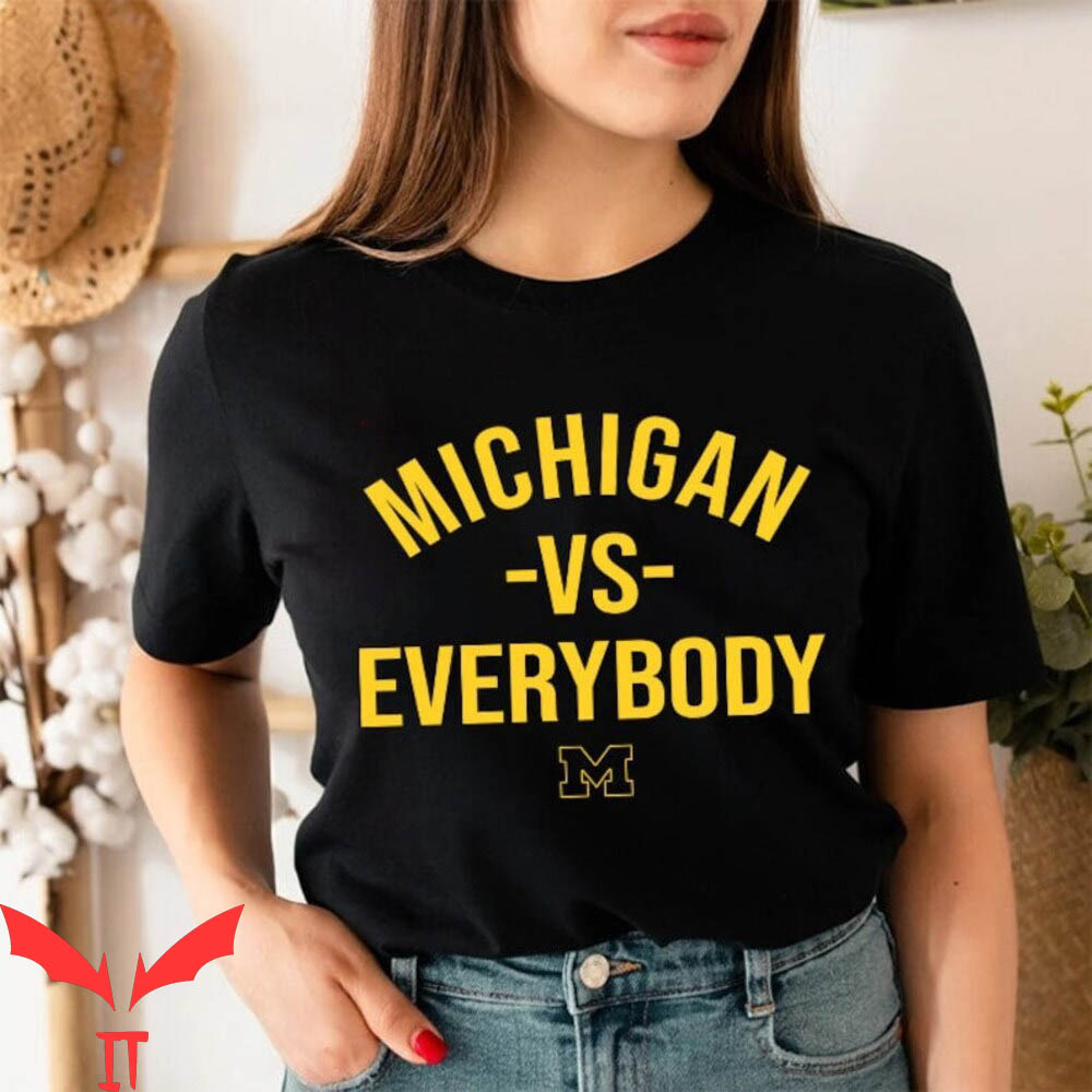 Michigan Vs Everybody T-Shirt Michigan Vs Everybody T-Shirt