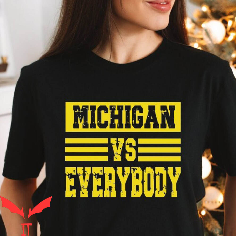 Michigan Vs Everybody T-Shirt Michigan Be Jim Harbaugh Michigan Vs Everybody T-Shirt Michigan Be Jim Harbaugh