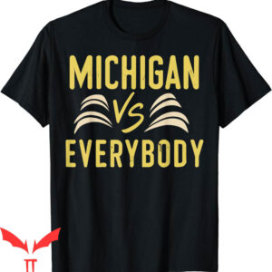 Michigan Vs Everybody T-Shirt Michigan Versus Everyone