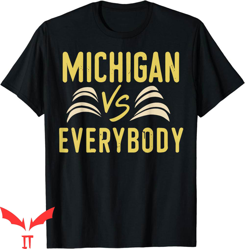 Michigan Vs Everybody T-Shirt Michigan Versus Everyone Michigan Vs Everybody T-Shirt Michigan Versus Everyone