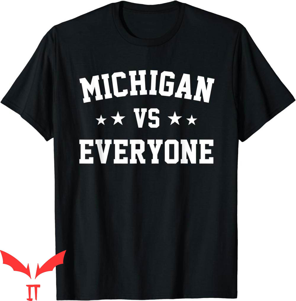 Michigan Vs Everybody T-Shirt Michigan Vs Everyone Season Michigan Vs Everybody T-Shirt Michigan Vs Everyone Season