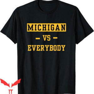 Michigan Vs Everybody T-Shirt Michigan Vs Everything