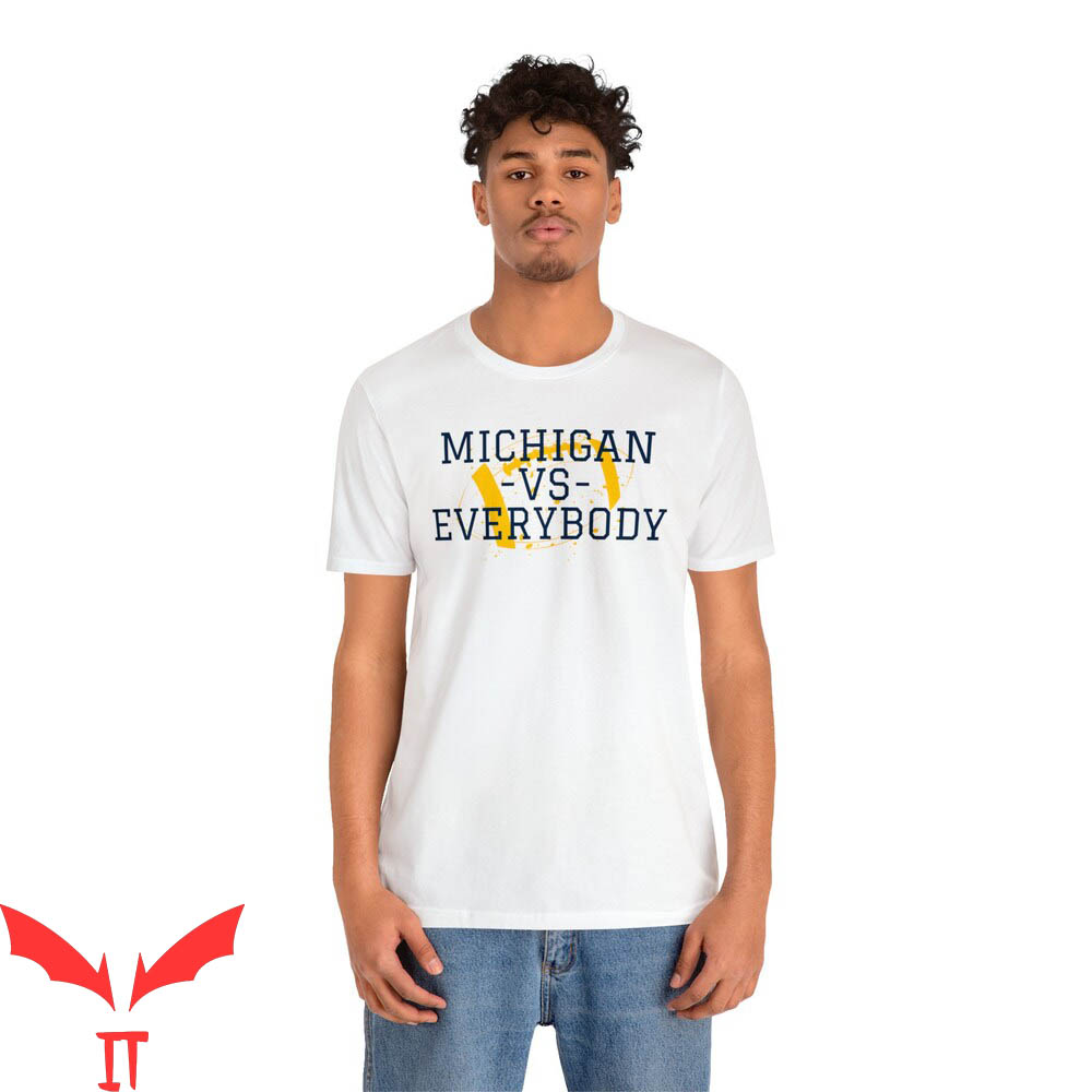 Michigan Vs Everybody T-Shirt Michigan Wolverines Fan Michigan Vs Everybody T-Shirt Michigan Wolverines Fan