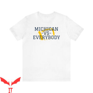 Michigan Vs Everybody T-Shirt Michigan Wolverines Fan