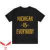 Michigan Vs Everybody T-Shirt Michigan Wolverines Proud