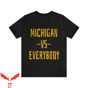 Michigan Vs Everybody T-Shirt Michigan Wolverines Proud