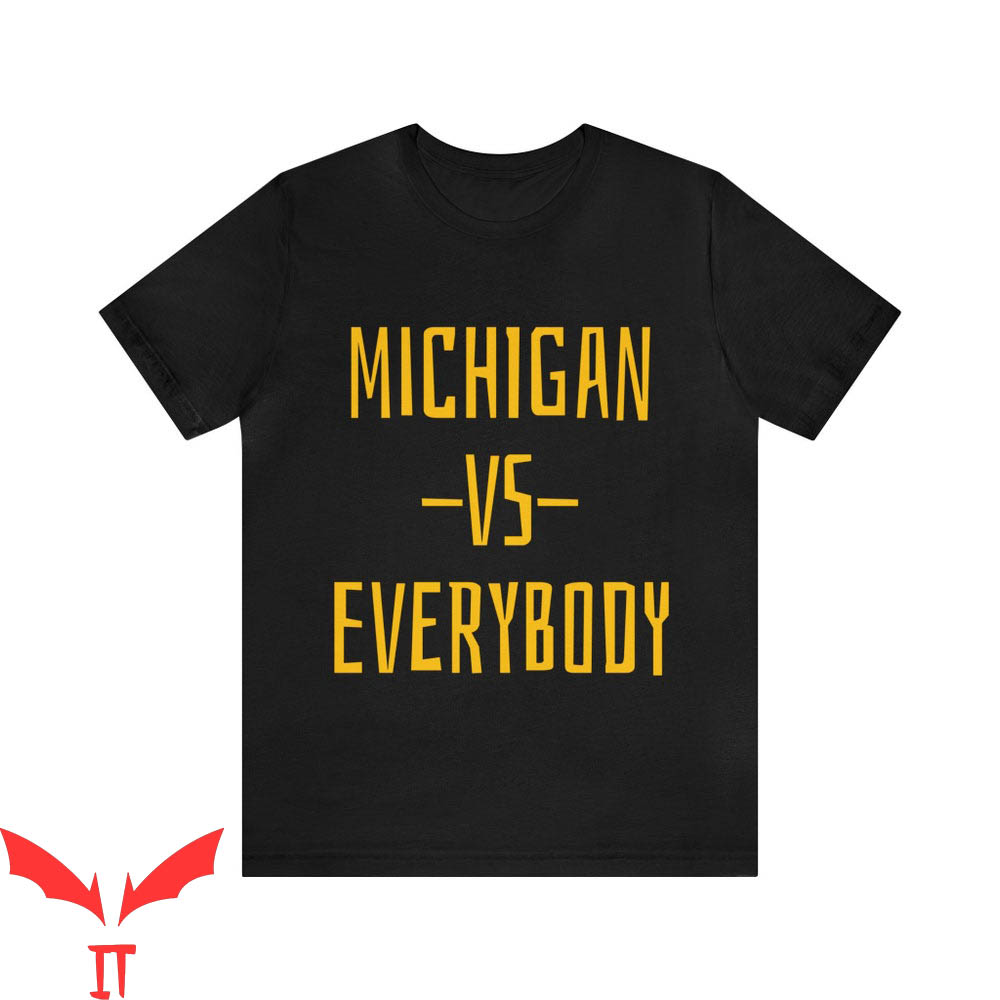 Michigan Vs Everybody T-Shirt Michigan Wolverines Proud Michigan Vs Everybody T-Shirt Michigan Wolverines Proud
