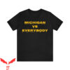 Michigan Vs Everybody T-Shirt Michigan Wolverines Supporter