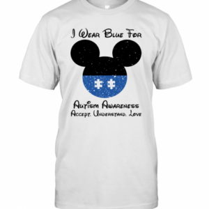 Mickey I Wear Blue For Autism Awareness Accept Understand Love T-Shirt
