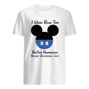 Mickey I Wear Blue For Autism Awareness Accept Understand Love shirt