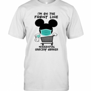 Mickey Mouse I’M On The Front Line Essential Grocery Worker T-Shirt