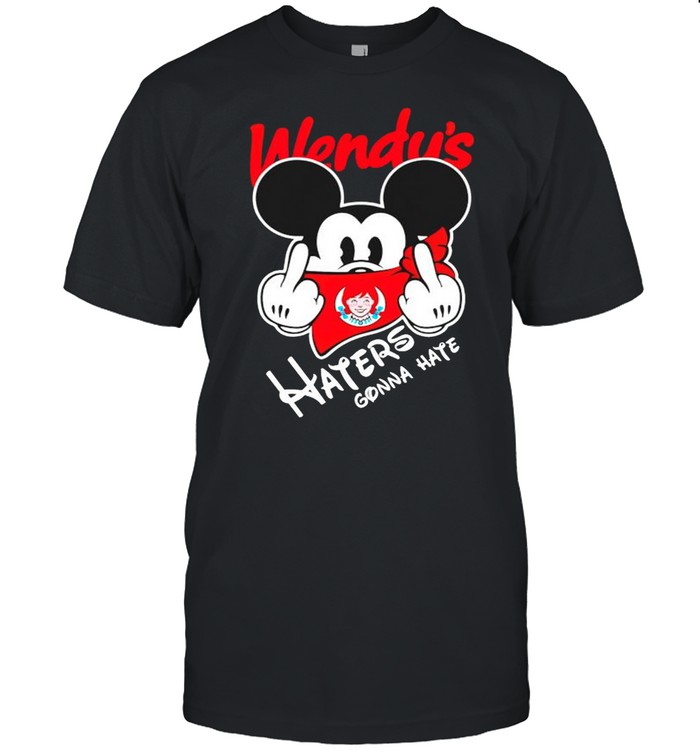 Mickey Wendys haters gonna hate shirt Mickey Wendys haters gonna hate shirt