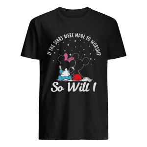 Mickey and Minnie if the stars were made to worship so will I shirt
