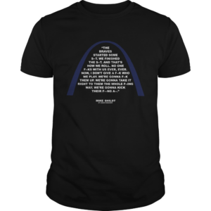 Mike Shildt The braves started some st we finished the st and thats how we roll shirt