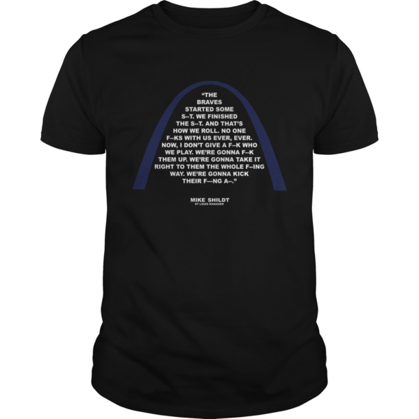 Mike Shildt The braves started some st we finished the st and thats how we roll shirt