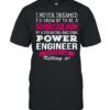 Mom of Power Engineer I Never Dreamed shirt