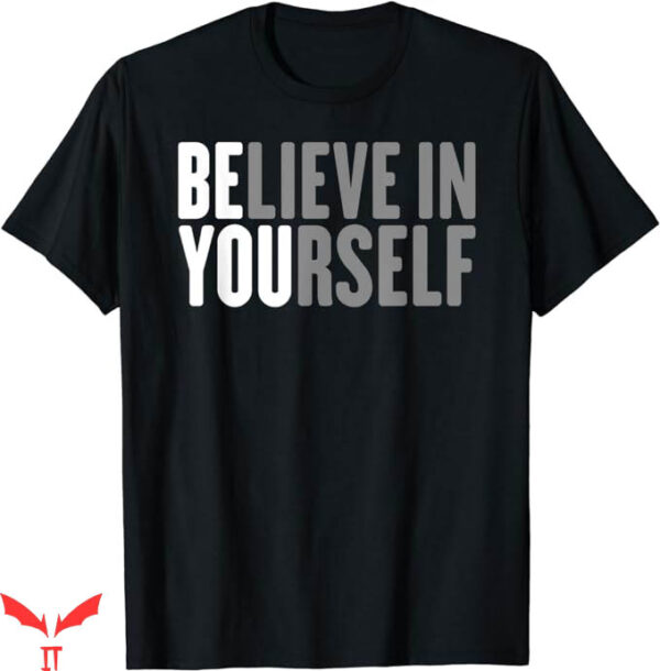 Motivational T-Shirt Be You Believe In Yourself Trending