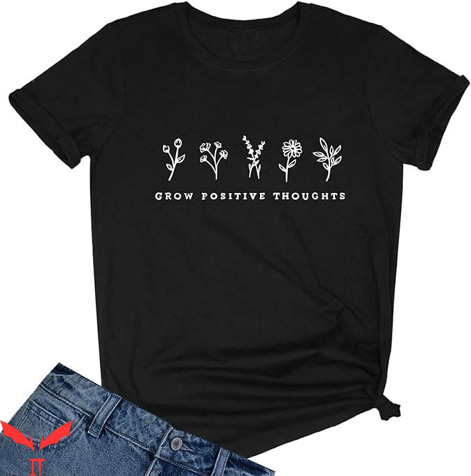 Motivational T-Shirt Grow Positive Thoughts T-Shirt Trending Motivational T-Shirt Grow Positive Thoughts T-Shirt Trending