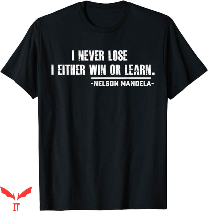Motivational T-Shirt I Never Lose Either Win Or Not Trending Motivational T-Shirt I Never Lose Either Win Or Not Trending