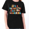 Motivational T-Shirt Its A Beautiful Day Learning T-Shirt