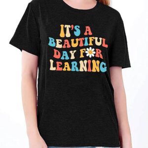 Motivational T-Shirt Its A Beautiful Day Learning T-Shirt