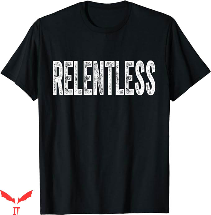 Motivational T-Shirt Relentless Workout Motivation T-Shirt Motivational T-Shirt Relentless Workout Motivation T-Shirt