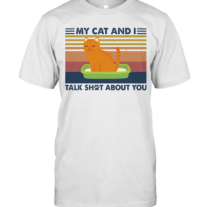 My Cat And I Talk Shot About You Vintage Retro T-Shirt