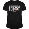 My Governor Is An Idiot California shirt