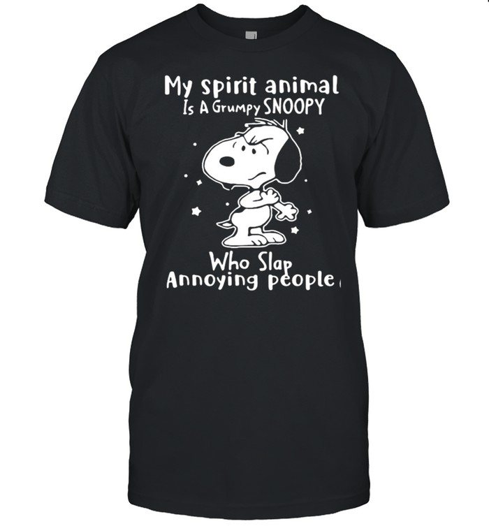 My Spirit Animal Is A Grumpy Snoopy Who Slap Annoying People Snoopy Shirt My Spirit Animal Is A Grumpy Snoopy Who Slap Annoying People Snoopy Shirt