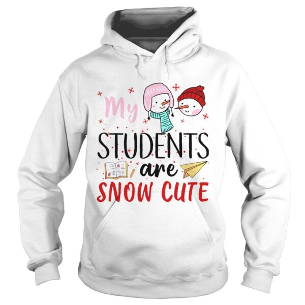 My Students Are Snow Cute shirt