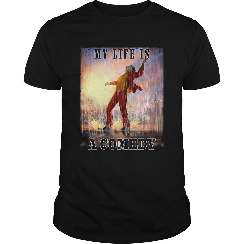 My life is a comedy Joker dance raining shirt My life is a comedy Joker dance raining shirt