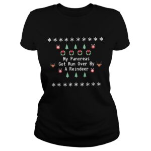 My pancreas got run over by a reindeer snow shirt