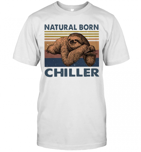 Natural Born Chiller Sloth Vintage T-Shirt Natural Born Chiller Sloth Vintage T-Shirt