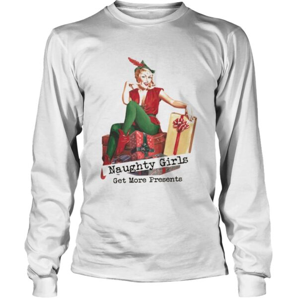 Naughty Girls Get More Presents Christmas shirt