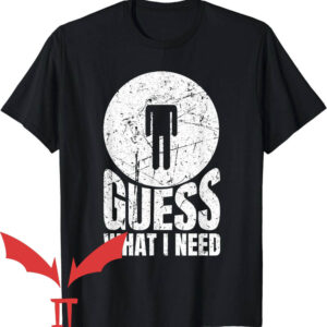 Need Head T-Shirt Guess What I Need Head Trending