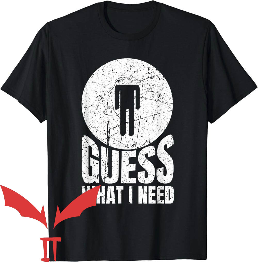 Need Head T-Shirt Guess What I Need Head Trending Need Head T-Shirt Guess What I Need Head Trending