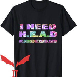 Need Head T-Shirt Tie Dye I Need H.E.A.D