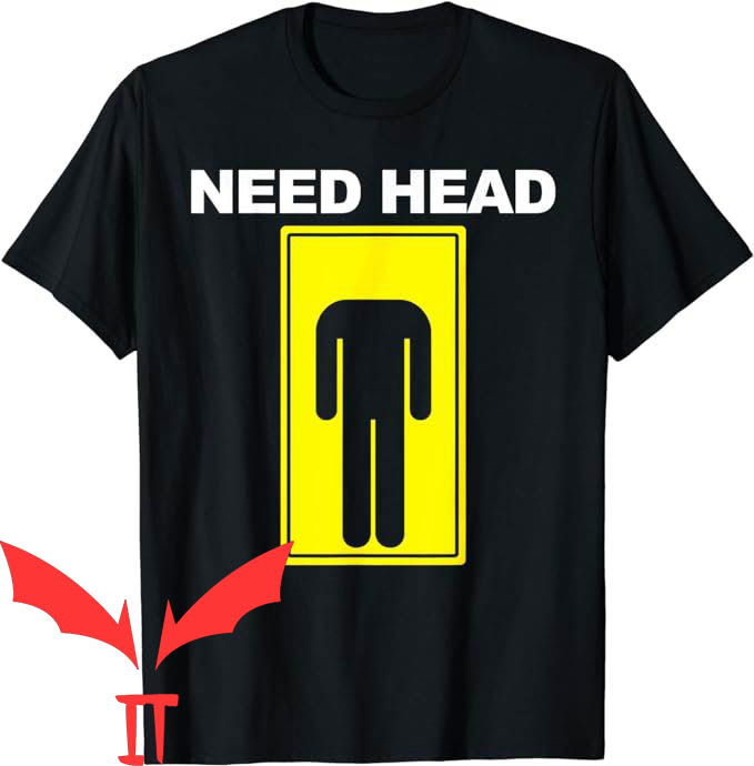 Need Head T-Shirt Warning Sign Need Head T-Shirt Warning Sign