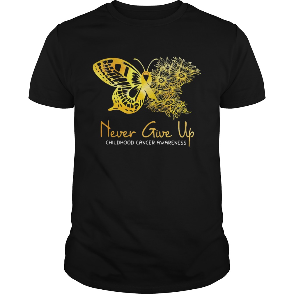 Never Give Up Childhood Cancer Awareness Butterfly shirt Never Give Up Childhood Cancer Awareness Butterfly shirt