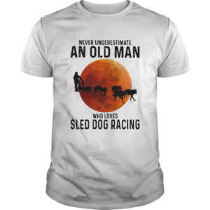 Never Underestimate An Old Man Who Loves Sled Dog Racing Sunset shirt