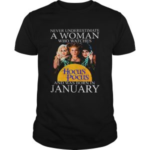 Never underestimate a woman who watches Hocus Pocus and was born in January shirt