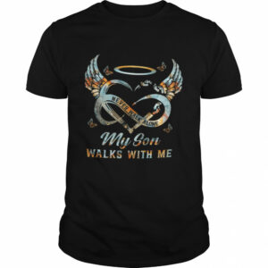 Never walk alone my son walks with me shirt