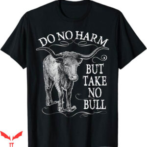 No Bull T-Shirt But Take No Bull Gift T-Shirt Trending